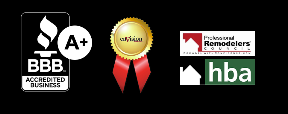 BBB A+ Accredited Business, Envision Award, Professional Remodelers Council, HBA Member